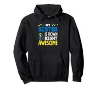 My Sister Is Down Right Awesome Down Syndrome Awareness Pullover Hoodie