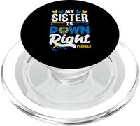 My Sister Is Down Right Perfect Down Syndrome Awareness PopSockets PopGrip for MagSafe
