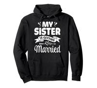 My Sister Is Getting Married Wedding Marriage Brother Cousin Pullover Hoodie