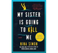 My Sister Is Going to Kill Me: A Novel
