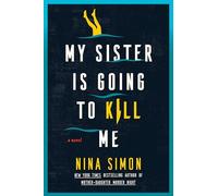 My Sister Is Going to Kill Me: A Novel - A Whitewater Whodunnit of Murder, Secrets, and Danger on the Grand Canyon