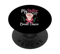 My Sister Is Stronger Than Breast Cancer Awareness PopSockets Adhesive PopGrip