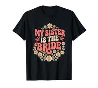 My Sister is The Bride for Bride's Sisters T-Shirt