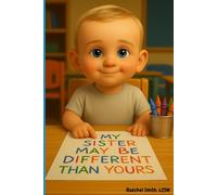 My Sister May Be Different Than Yours: A Gentle Story for Families Navigating Life After the Loss of a Child