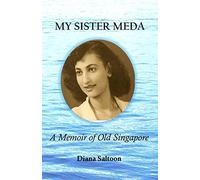 My Sister Meda: A Memoir of Old Singapore