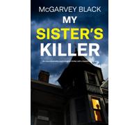 MY SISTER’S KILLER an unputdownable psychological thriller with a breathtaking twist (Nail-biting Suspense)