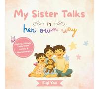 My Sister Talks in Her Own Way: Helping Siblings Understand Autism & Neurodiversity