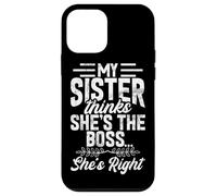 My Sister Thinks She's The Boss She's Right Funny Sister Case for iPhone 12 mini