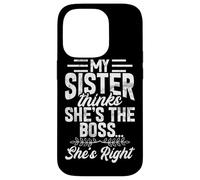 My Sister Thinks She's The Boss She's Right Funny Sister Case for iPhone 14 Pro
