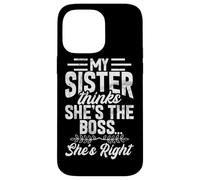 My Sister Thinks She's The Boss She's Right Funny Sister Case for iPhone 14 Pro Max