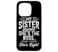 My Sister Thinks She's The Boss She's Right Funny Sister Case for iPhone 15 Pro