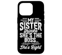 My Sister Thinks She's The Boss She's Right Funny Sister Case for iPhone 16 Pro