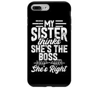 My Sister Thinks She's The Boss She's Right Funny Sister Case for iPhone 7 Plus/8 Plus