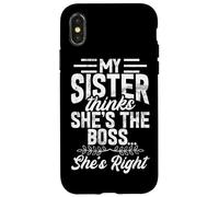 My Sister Thinks She's The Boss She's Right Funny Sister Case for iPhone X/XS