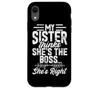 My Sister Thinks She's The Boss She's Right Funny Sister Case for iPhone XR