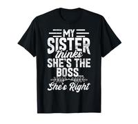 My Sister Thinks She's The Boss She's Right Funny Sister T-Shirt