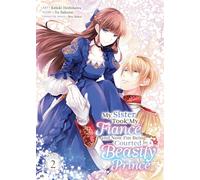 My Sister Took My Fiancé and Now I'm Being Courted by a Beastly Prince (Manga) Vol. 2 (My Sister Took My Fiance and Now I'm Being Courted by a Beastly Prince (Manga))