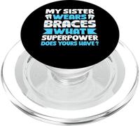 My Sister Wears Braces What Superpower Does Yours Have PopSockets PopGrip for MagSafe