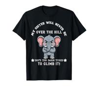 My Sister Will Never Be Over The Hill She's Too Darn Tired T-Shirt