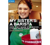 My Sister's a Barista: How They Made Starbucks a Home Away from Home