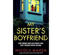 My Sister's Boyfriend: A gripping and absolutely unputdownable psychological thriller (Secrets of Martino Bay)