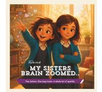 My Sisters Brain Zoomed: A gentle children’s story about ADHD, big feelings, sibling love, and understanding different brains (Little Minds, Big Feelings)