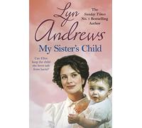 My Sister's Child: A gripping saga of danger, abandonment and undying devotion