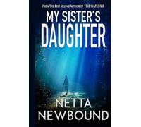 My Sister's Daughter: Another addictive psychological thriller novel from Netta Newbound