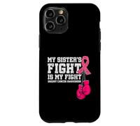 My Sister's Fight Is My Fight Breast Cancer Support Squad Case for iPhone 11 Pro