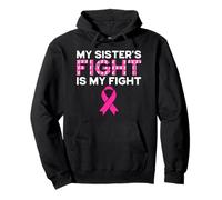 My Sister's Fight Is Our Fight Breast Cancer Awareness Gifts Pullover Hoodie