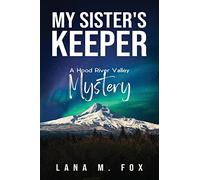 My Sister's Keeper: 1 (A Hood River Valley Mystery)