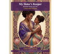 My Sister's Keeper: Beautiful Inside and Out - Large Print Edition - An Adult Coloring Book Celebrating Black Women and Girls with Affirmations for Confidence, Self-Love, and Sisterhood