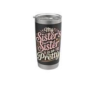 My Sister's Sister is So Pretty Funny Joke Stainless Steel Insulated Tumbler