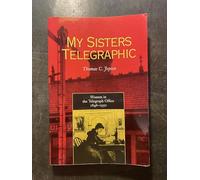 My Sisters Telegraphic: Women in the Telegraph Office, 1846-1950