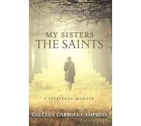 My Sisters the Saints: A Spiritual Memoir