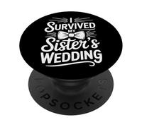 My Sister's Wedding Survivor Funny Relative Style PopSockets Adhesive PopGrip