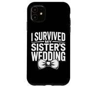 My Sister's Wedding Was Wild I Survived It All Case for iPhone 11