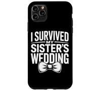 My Sister's Wedding Was Wild I Survived It All Case for iPhone 11 Pro Max