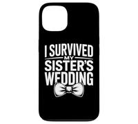 My Sister's Wedding Was Wild I Survived It All Case for iPhone 13