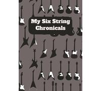 My Six String Chronicals: Blank Sheet Music | Guitar practice Journal | DIY Guitar Player Notebook