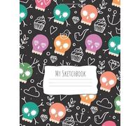 My Sketchbook: Kid's Artist Sketching Book: 110 pages, Sketching, Drawing and Creative Doodling. Notebook and Sketchbook to Draw and Journal (Skulls)