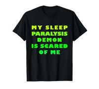 My Sleep Paralysis Demon is Afraid of Me T-Shirt