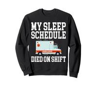 My Sleep Schedule Ruined On Shift Ambulance Funny EMT Sweatshirt