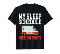 My Sleep Schedule Ruined On Shift Ambulance Funny EMT T-Shirt