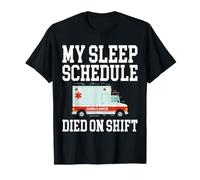 My Sleep Schedule Ruined On Shift Ambulance Funny EMT T-Shirt