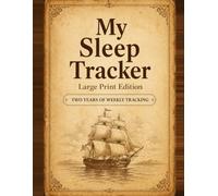 My Sleep Tracker: Large Print Edition: Easy Daily Sleep Journal for Seniors with Extra-Large Writing Spaces - 2 Years of Tracking Bedtime, Hours Slept and Sleep Quality