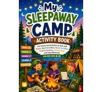 My Sleepaway Camp Activity Book: Fun Games and Activities for Kids with Mazes, Word Scrambles, Would You Rather, Creative Drawing, Coloring Pages and Camp Memories