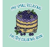 My Small Relaxing Pastry Coloring Book