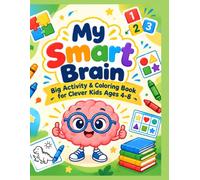 My Smart Brain: Big Activity and Coloring Book for Kids Ages 4-8: 30 Fun Mazes, Puzzles, Counting, Matching, Shapes and Problem-Solving Games to Boost Intelligence, Focus and Creativity