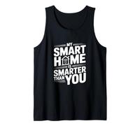 My Smart Home is Smarter Than You Tech Humor Tank Top